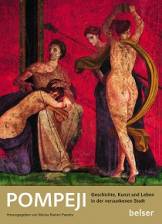 Pompeji Geschichte, Kunst und Leben in der versunkenen Stadt