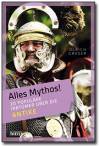 Alles Mythos! 20 populäre Irrtümer über die Antike 