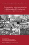 Geschichte der anthroposophischen Heilpädagogik und Sozialtherapie Entwicklungslinien und Aufgabenfelder 1920–1980