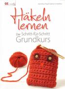 Häkeln lernen Der Schritt-für-Schritt Grundkurs