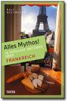 Alles Mythos! 16 populäre Irrtümer über Frankreich 