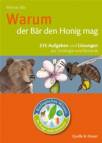 Biologisches Wissen in Frage und Antwort. Warum der Bär den Honig mag: 315 Aufgaben und Lösungen zur Zoologie und Botanik 