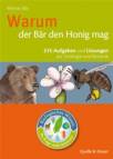 Biologisches Wissen in Frage und Antwort. Warum der Bär den Honig mag: 315 Aufgaben und Lösungen zur Zoologie und Botanik 