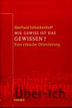 Wie gewiss ist das Gewissen? Eine ethische Orientierung