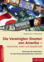 Die Vereinigten Staaten von Amerika - Geschichte, Kultur und Gesellschaft Motivierende Materialien für den fächerübergreifenden Unterricht
