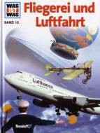 Was ist was? Fliegerei und Luftfahrt Band 10