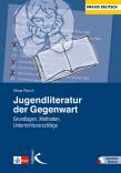 Jugendliteratur der Gegenwart Grundlagen, Methoden, Unterrichtsvorschläge