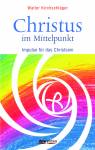 Christus im Mittelpunkt Impulse für das Christsein