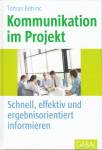 Kommunikation im Projekt: Schnell, effektiv und ergebnisorientiert informieren 