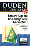 Duden Abiturhilfen - Lineare 

Algebra und analytische Geometrie I Lineare Gleichungssysteme, Vektorräume, Geraden und Ebenen