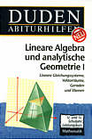 Duden Abiturhilfen - Lineare 

Algebra und analytische Geometrie I Lineare Gleichungssysteme, Vektorräume, Geraden und Ebenen