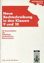 Neue Rechtschreibung in den Klassen 9 und 10 58 Arbeitsblätter mit didaktisch-methodischen Kommentaren