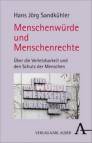 Menschenwürde und Menschenrechte Über die Verletzbarkeit und den Schutz der Menschen