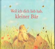 Weil ich dich lieb hab, kleiner Bär 