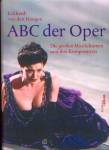 ABC der Oper Die großen Musikdramen und ihre Komponisten