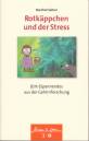 Rotkäppchen und der Stress (Ent-)Spannendes aus der Gehirnforschung