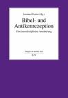 Bibel- und Antikenrezeption Eine interdisziplinäre Annäherung