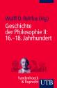 Geschichte der Philosophie II: 16.-18. Jahrhundert 