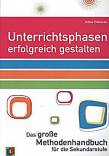 Unterrichtsphasen erfolgreich gestalten Das große Methodenhandbuch für die Sekundarstufe