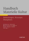 Handbuch Materielle Kultur Bedeutungen - Konzepte - Disziplinen
