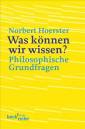 Was können wir wissen?  Philosophische Grundfragen