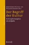 Der Begriff der Kultur Kulturphilosophie als Aufgabe