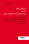 Inklusion und Bewußtseinsbildung Die Notwendigkeit bewusstseinsbildender Maßnahmen zur Verwirklichung von Inklusion in Deutschland