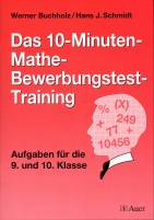 Das 10-Minuten-Mathe-Bewerbungstest-Training Aufgaben für die 9. und 10. Klasse