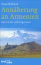 Annäherung an Armenien Geschichte und Gegenwart