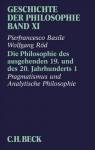 Geschichte der Philosophie - Band 11 / 1: Die Philosophie des ausgehenden 19. und des 20. Jahrhunderts 1 Pragmatismus und analytische Philosophie
