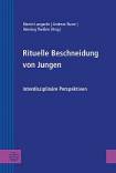 Rituelle Beschneidung von Jungen Interdisziplinäre Perspektiven