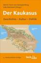 Der Kaukasus Geschichte, Kultur, Politik