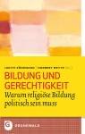 Bildung und Gerechtigkeit Warum religiöse Bildung politisch sein muss