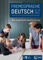 Fremdsprache Deutsch Heft 51 (2014): Wie Jugendliche Deutsch lernen 