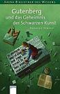  Gutenberg und das Geheimnis der Schwarzen Kunst  Arena Bibliothek des Wissens. Lebendige Biographien