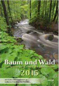 Baum und Wald 2015 Ein Spaziergang durch die Jahreszeiten