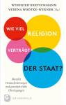 Wie viel Religion verträgt der Staat? Aktuelle Herausforderungen und grundsätzliche Überlegungen