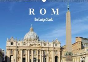 Rom - Die Ewige Stadt  (Wandkalender 2015 DIN A3) Wundervolle Ansichten von Rom. (Monatskalender, 14 Seiten)