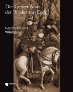Der Genter Altar der Brüder van Eyck Geschichte und Würdigung. Katalog zur Ausstellung in der Gemäldegalerie Berlin, 2014/2015
