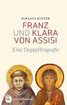 Franz und Klara von Assisi Eine Doppelbiografie
