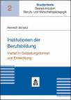 Institutionen der Berufsbildung Vielfalt in Gestaltungsformen und Entwicklung