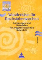 Wunderkiste für Buchstabenwochen Anregungen und Materialien für projektorientierten Unterricht im 1. Schuljahr