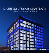 Architekturstadt Stuttgart Bauten - Debatten - Visionen