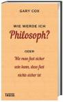 Wie werde ich Philosoph? oder Wie man fast sicher sein kann, dass fast nichts sicher ist