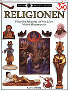 Religionen - Die großen Religionen der Welt: Lehre, Mythen, Glaubenspraxis