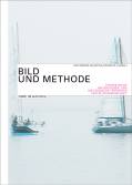 Bild und Methode Theoretische Hintergründe und methodische Verfahren der Bildwissenschaft