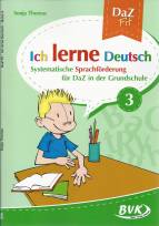 Ich lerne Deutsch 3 Systematische Sprachförderung für DaZ in der Grundschule