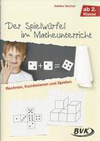 Der Spielwürfel im Mathematikunterricht Rechnen, Kombinieren und Spielen