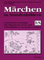 Märchen in Stundenbildern Unterrichtsvorschläge mit illustrierten Text- und Arbeitsblättern als Kopiervorlagen