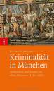 Kriminalität in München Verbrechen und Strafen im alten München (1180-1800)